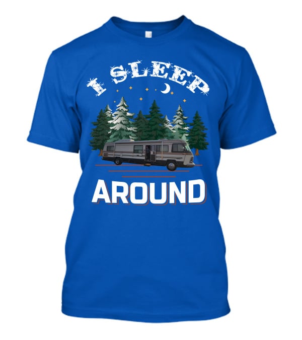 I Sleep Around Holiday Rambler Camper RV In Forest Scene T-Shirt