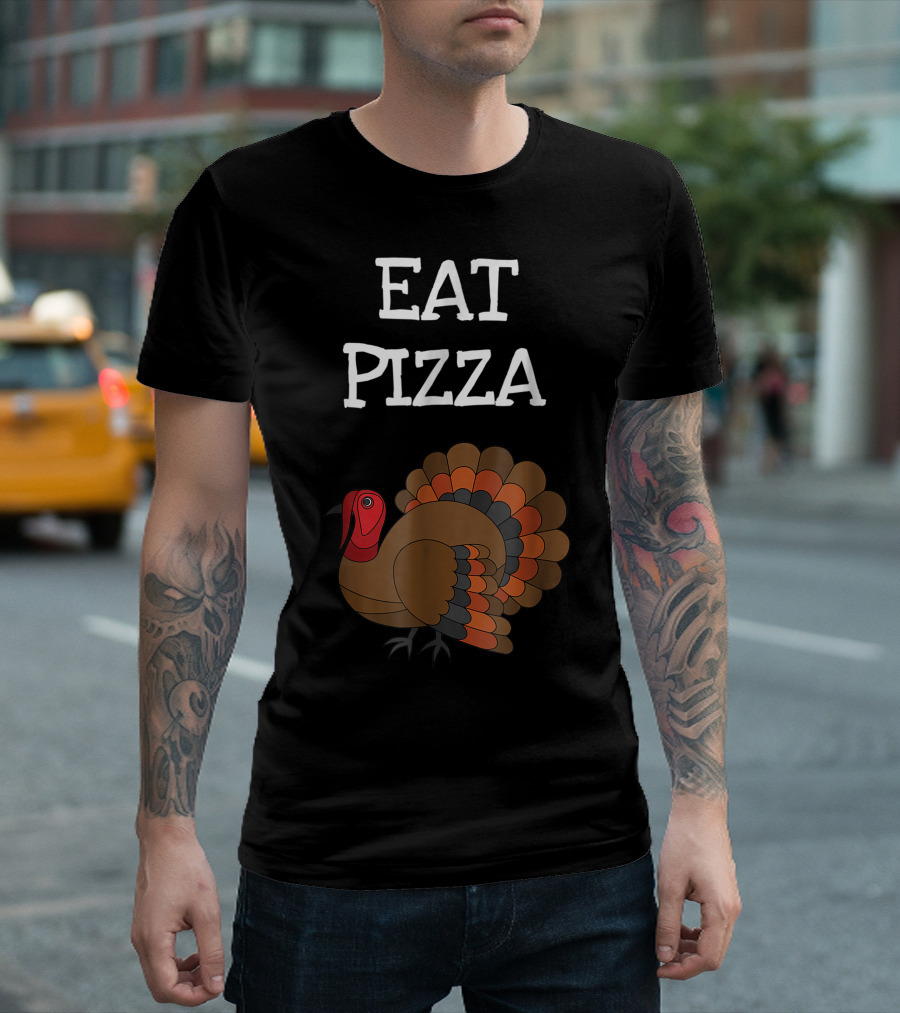 Eat Pizza Funny Turkey Thanksgiving T-Shirt