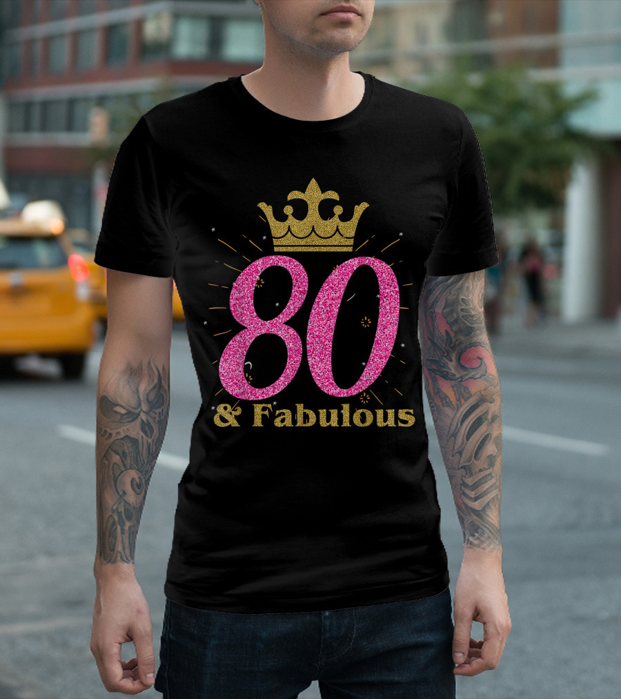 80 And Fabulous Queen Ladies B Day T-Shirt