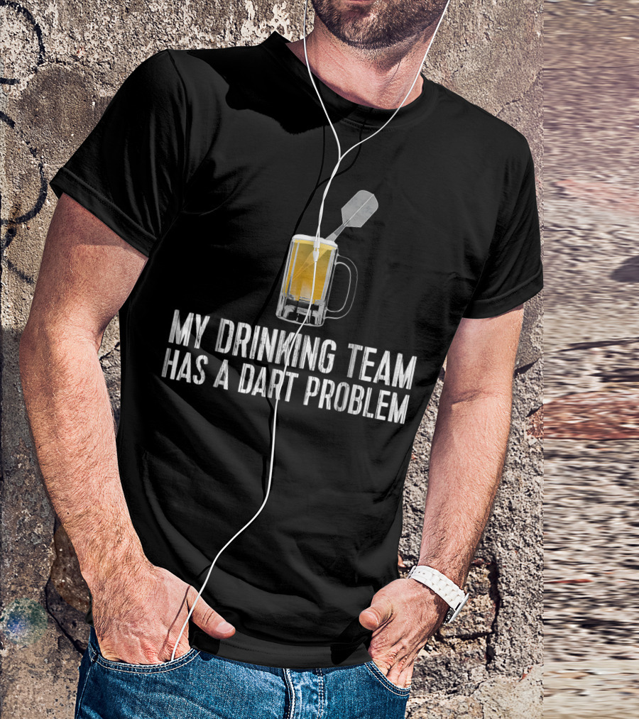 Drinking Team With Dart Problem Featuring Beer And Dart T-Shirt