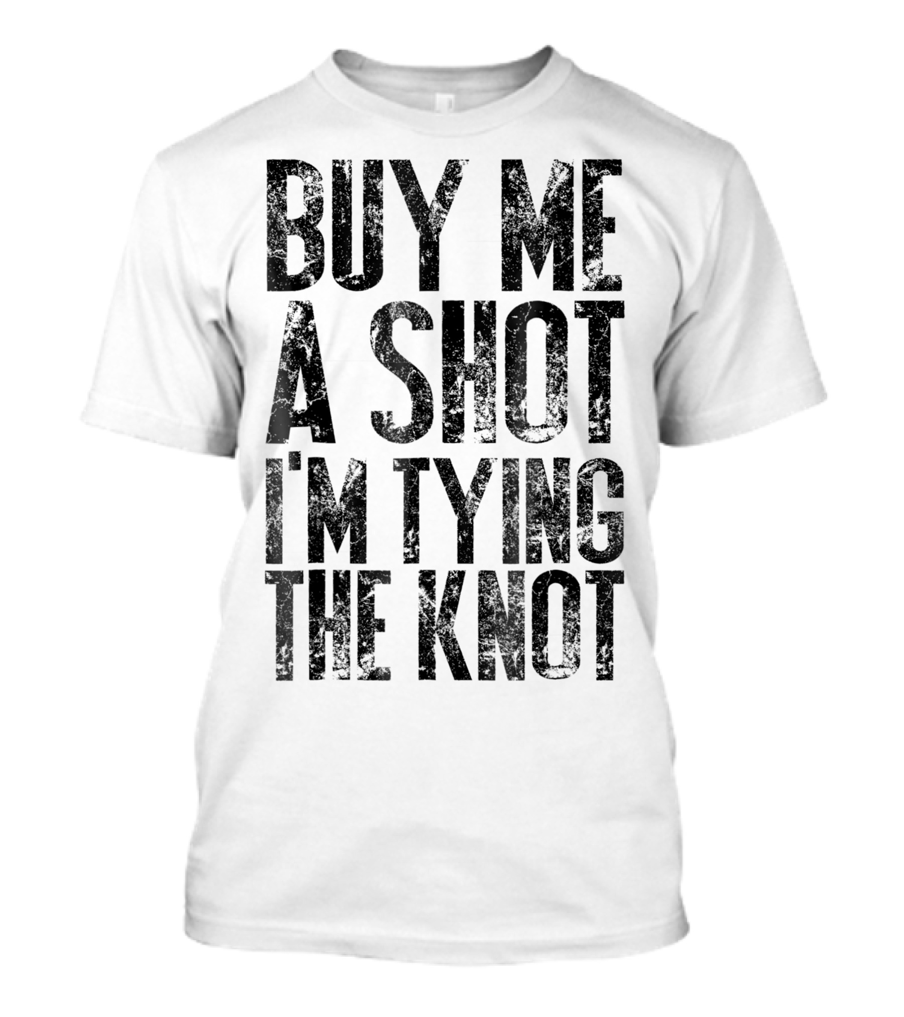 Buy Me A Shot I'm Tying The Knot Bachelor Bachelorette Party Groom Bride To Be Bridal T-Shirt