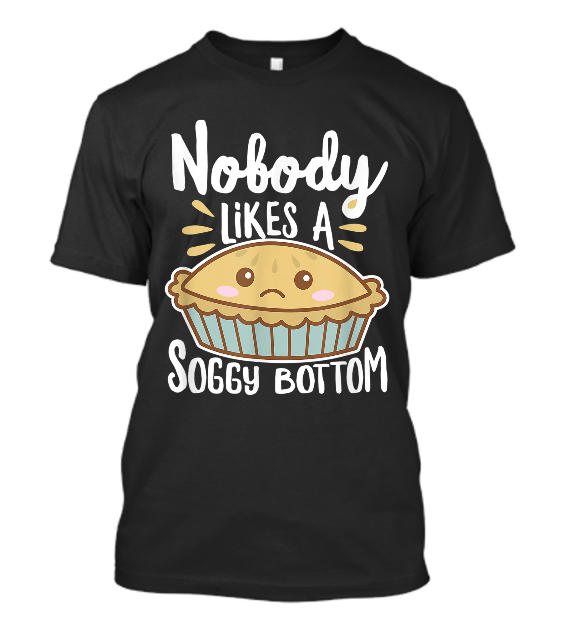 Nobody Likes A Soggy Bottom British Baking Cute Sad Pie Dark T-Shirt
