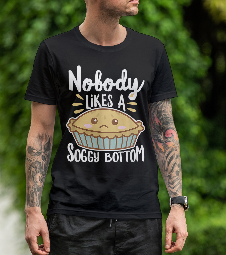Nobody Likes A Soggy Bottom British Baking Cute Sad Pie Dark T-Shirt