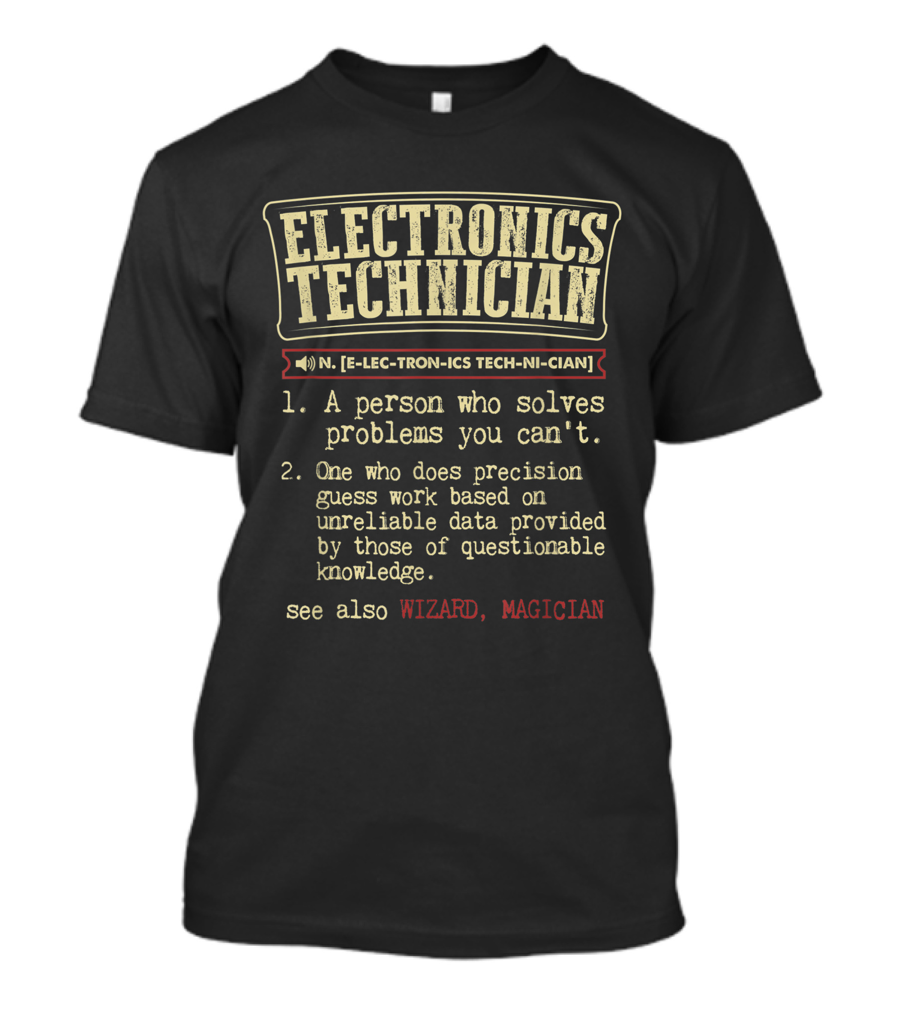 ELECTRONICS TECHNICIAN DEFINITION WIZARD MAGICIAN PROBLEM SOLVER T-Shirt