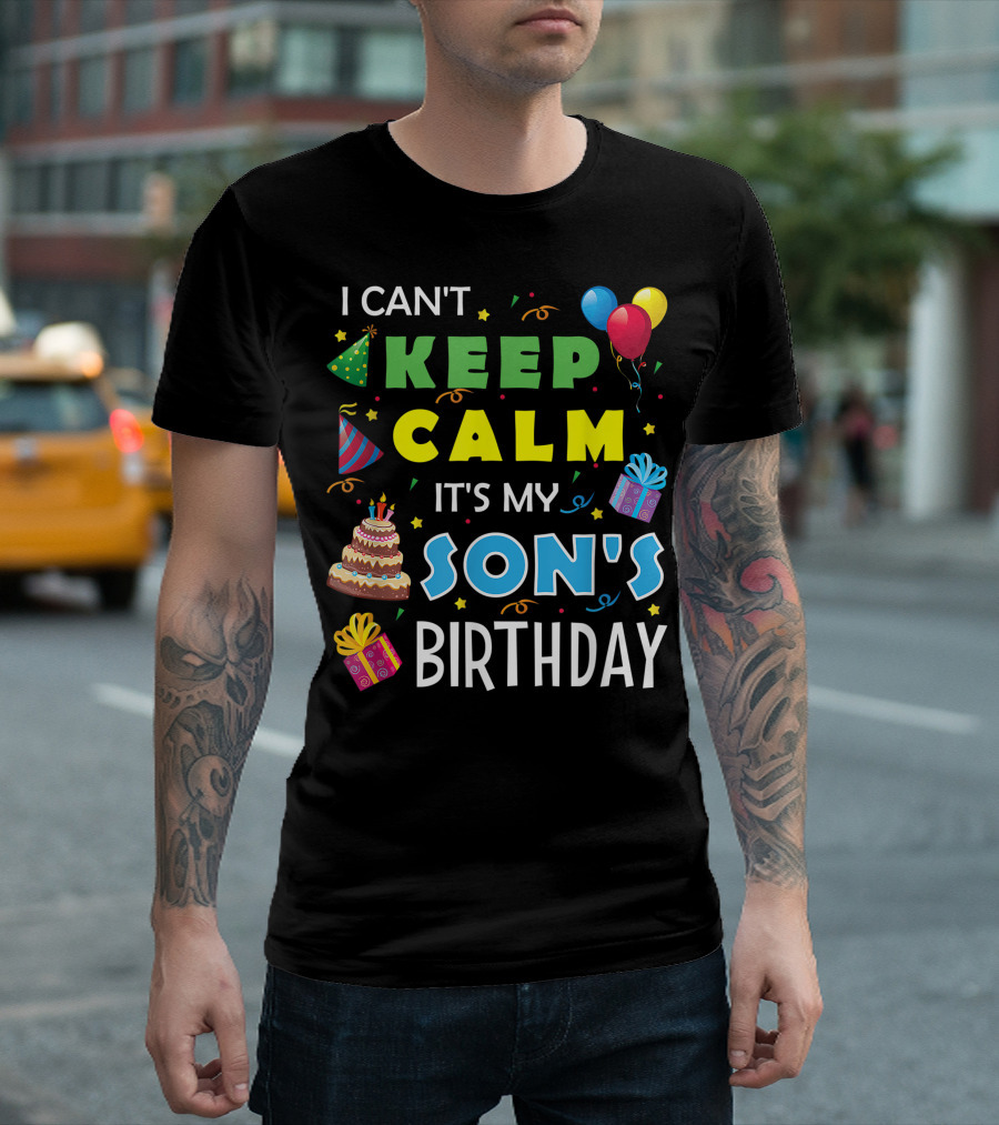 I Can't Keep Calm It's My Son's Birthday with Balloons and Cake Party T-Shirt