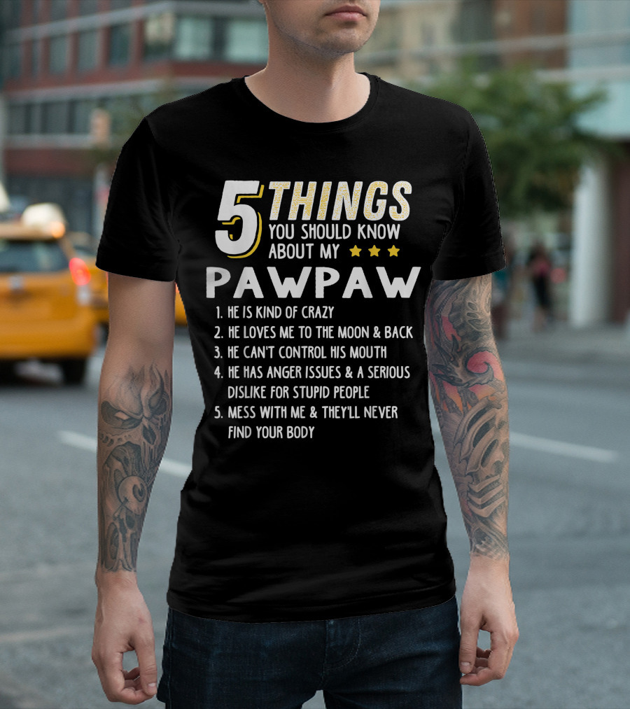 5 Things You Should Know About My Pawpaw Crazy Love Moon Back Anger Issues T-Shirt