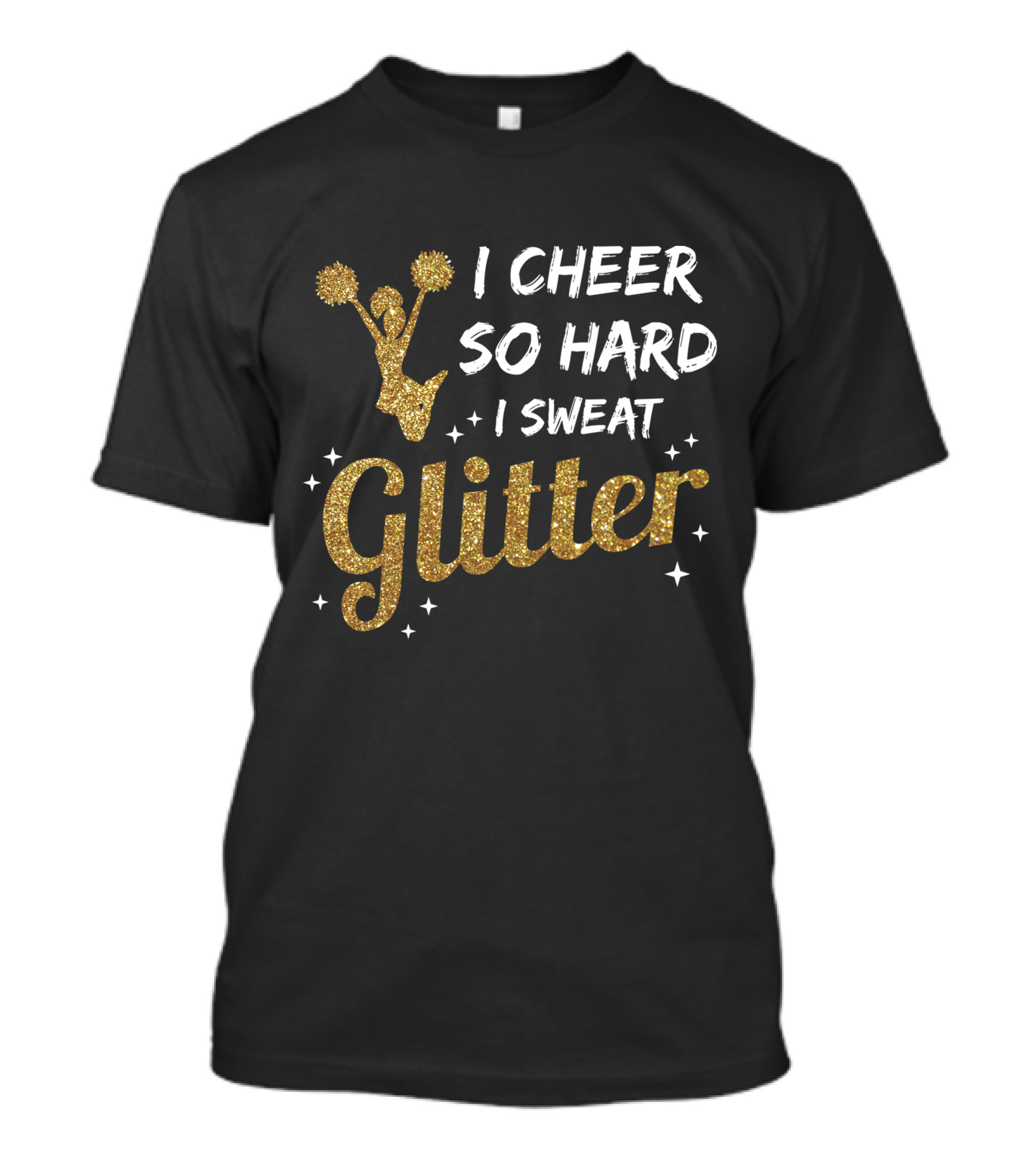 I Cheer So Hard I Sweat Glitter Cheerleader Girl With Gold Pom Poms And Stars T-Shirt