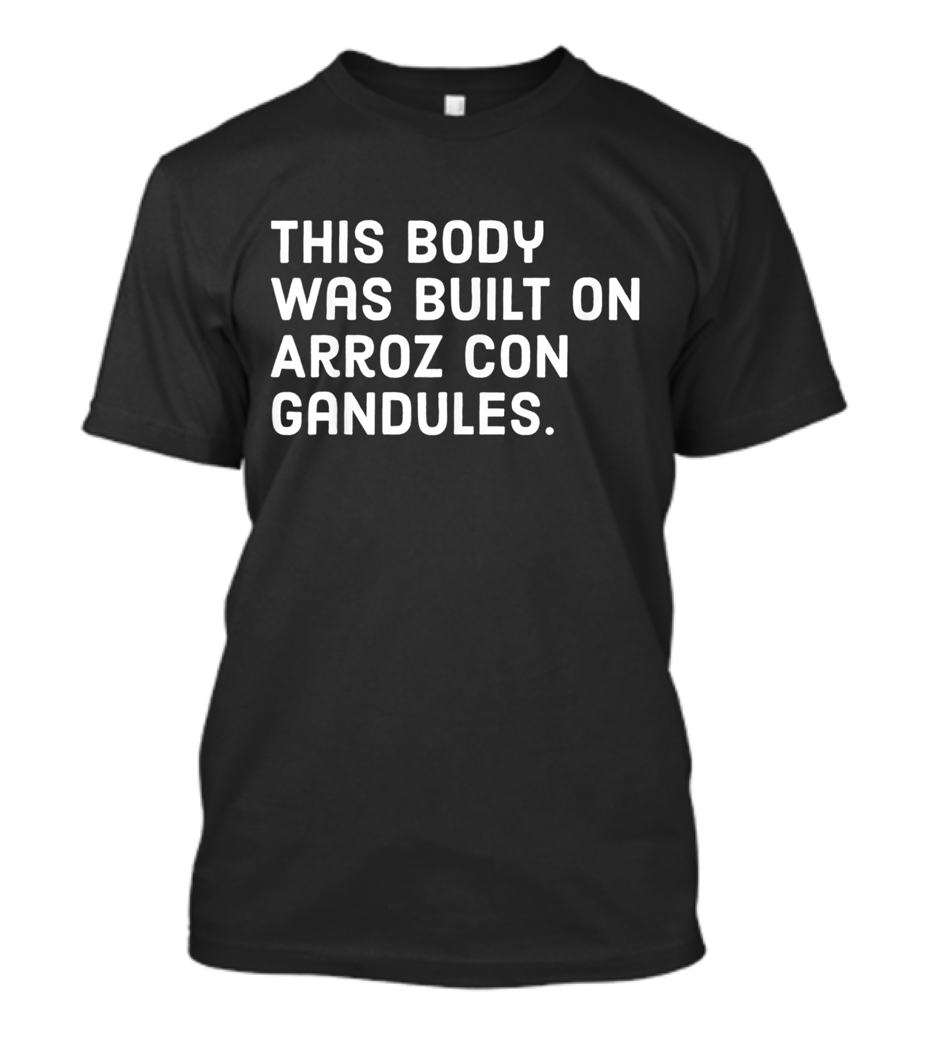 This Body Was Built On Arroz Con Gandules Funny Puerto Rico Foodie T-Shirt