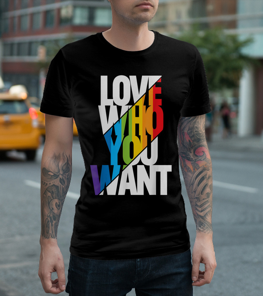 Love Who You Want Rainbow Gay Pride Month T-Shirt