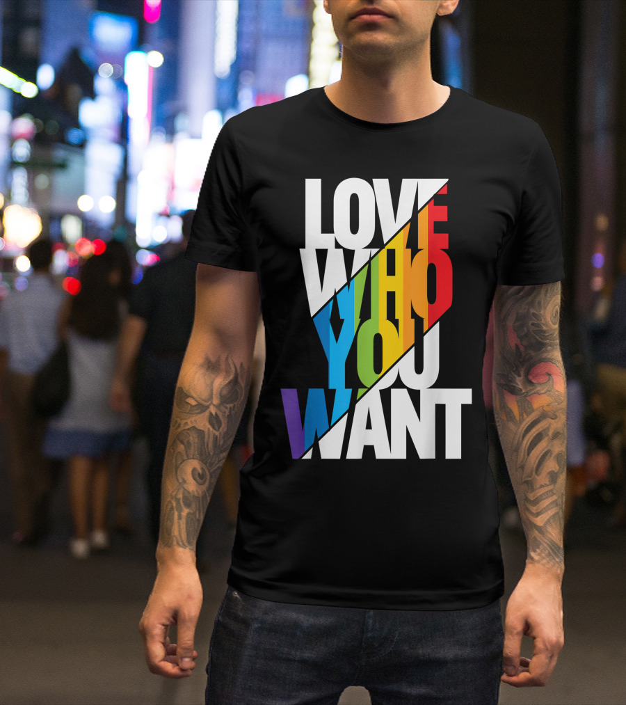 Love Who You Want Rainbow Gay Pride Month T-Shirt