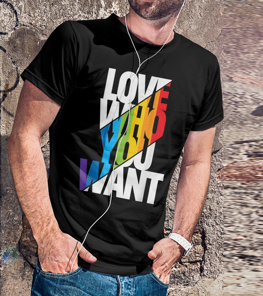 Love Who You Want Rainbow Gay Pride Month T-Shirt