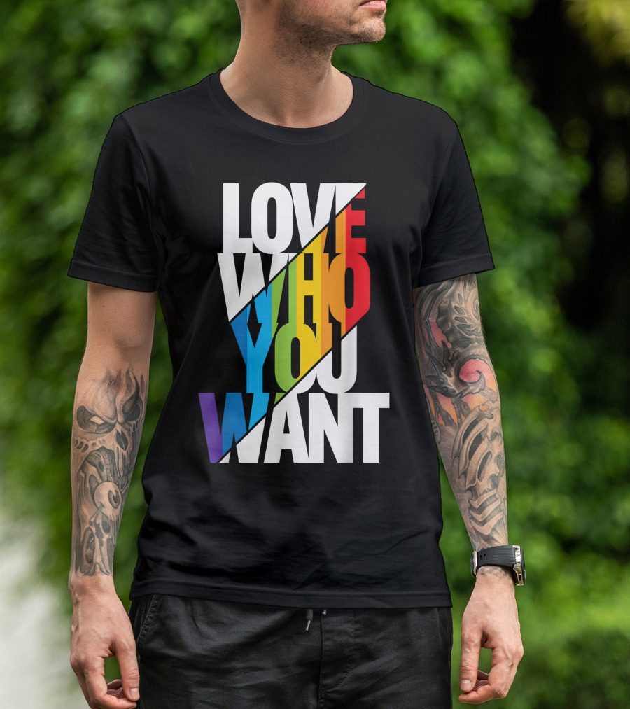 Love Who You Want Rainbow Gay Pride Month T-Shirt