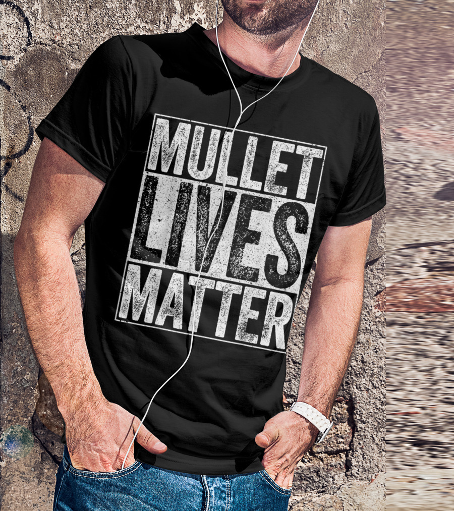 Mullet Lives Matter Funny Redneck T-Shirt