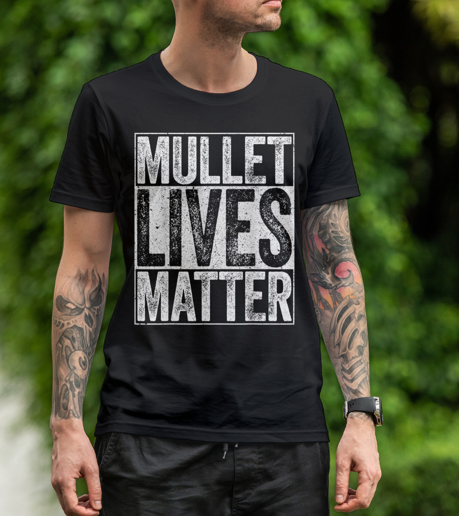 Mullet Lives Matter Funny Redneck T-Shirt