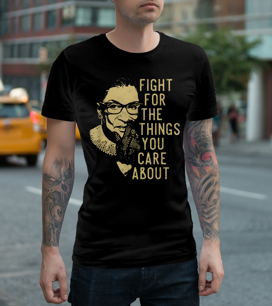 Vintage Fight For The Things You Care About Rbg Ruth Bader Ginsburg T-Shirt
