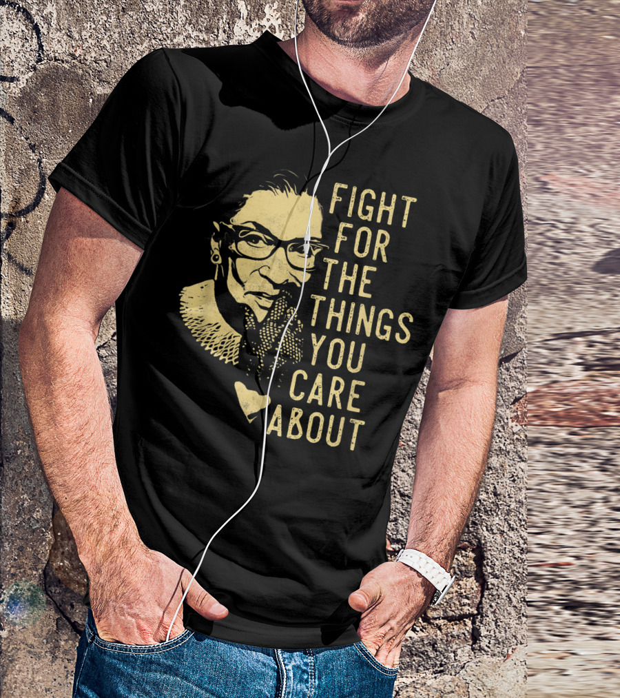 Vintage Fight For The Things You Care About Rbg Ruth Bader Ginsburg T-Shirt