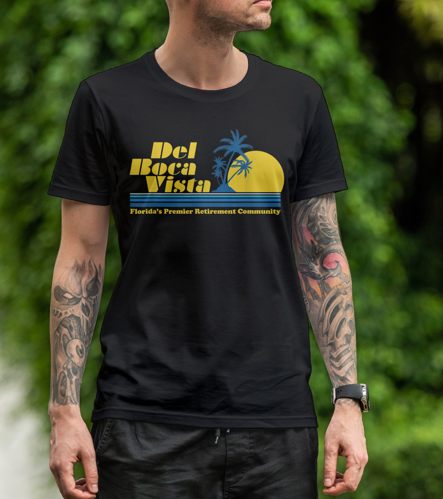 Del Boca Vista Florida's Premier Retirement Community Funny Novelty T-Shirt