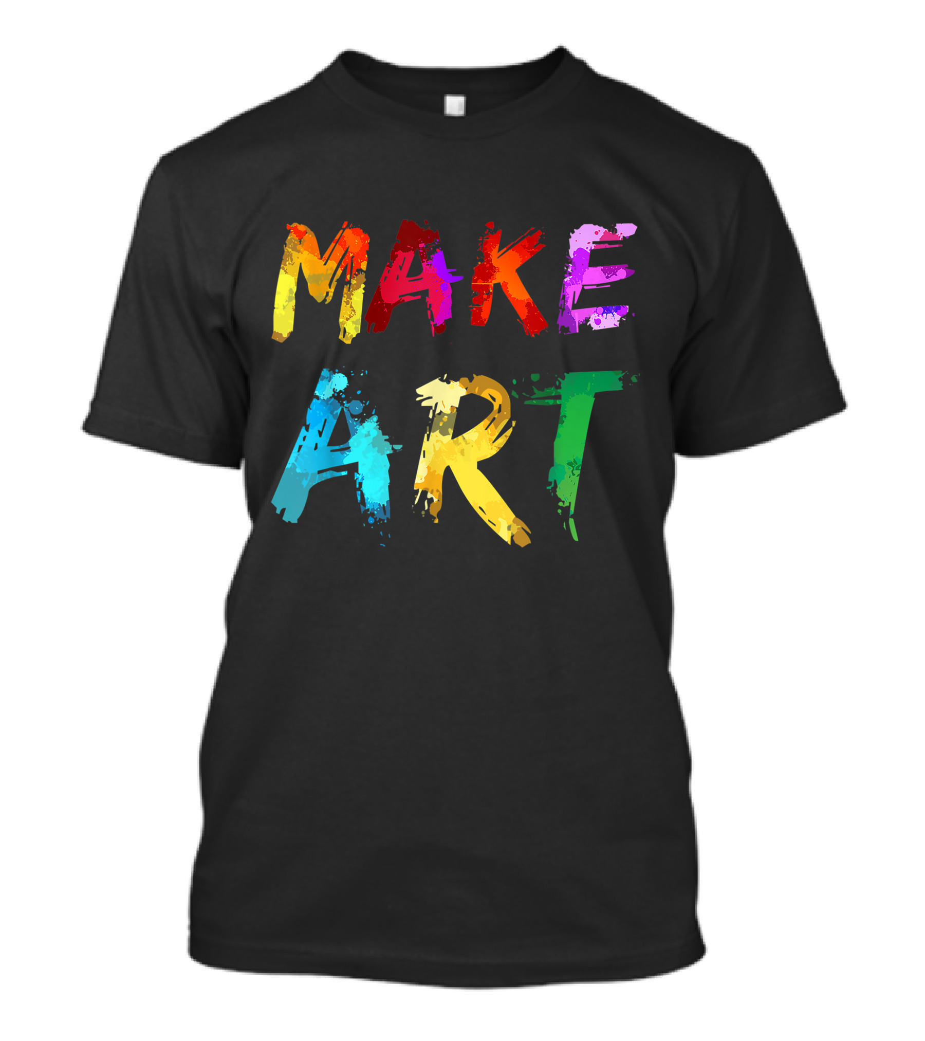 Make Art Painter Artist Teacher Artsy T-Shirt