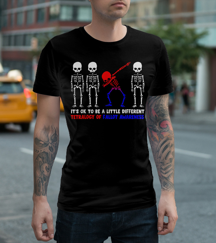 Tetralogy Of Fallot Awareness It's OK to Be a Little Different Skeletons T-Shirt