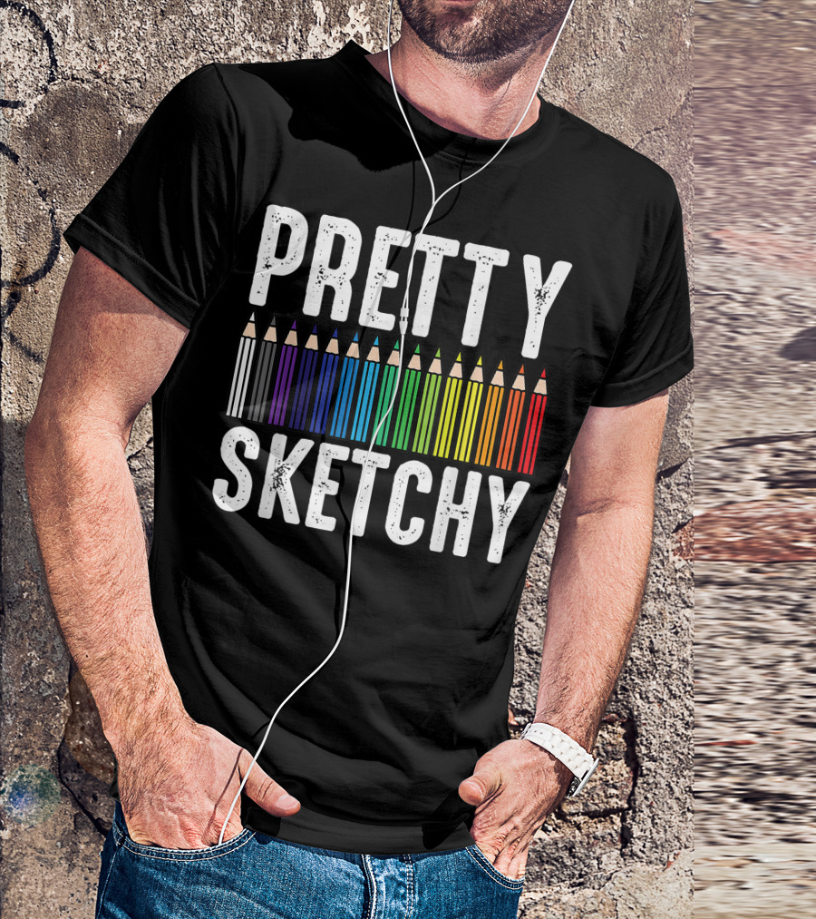 Pretty Sketchy Color Pencils Artist Teacher Cool Painter T-Shirt