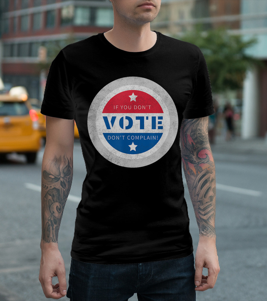 If You Don't Vote Don't Complain Circular Red White Blue Star T-Shirt