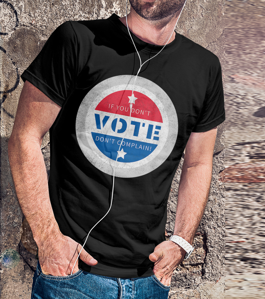 If You Don't Vote Don't Complain Circular Red White Blue Star T-Shirt