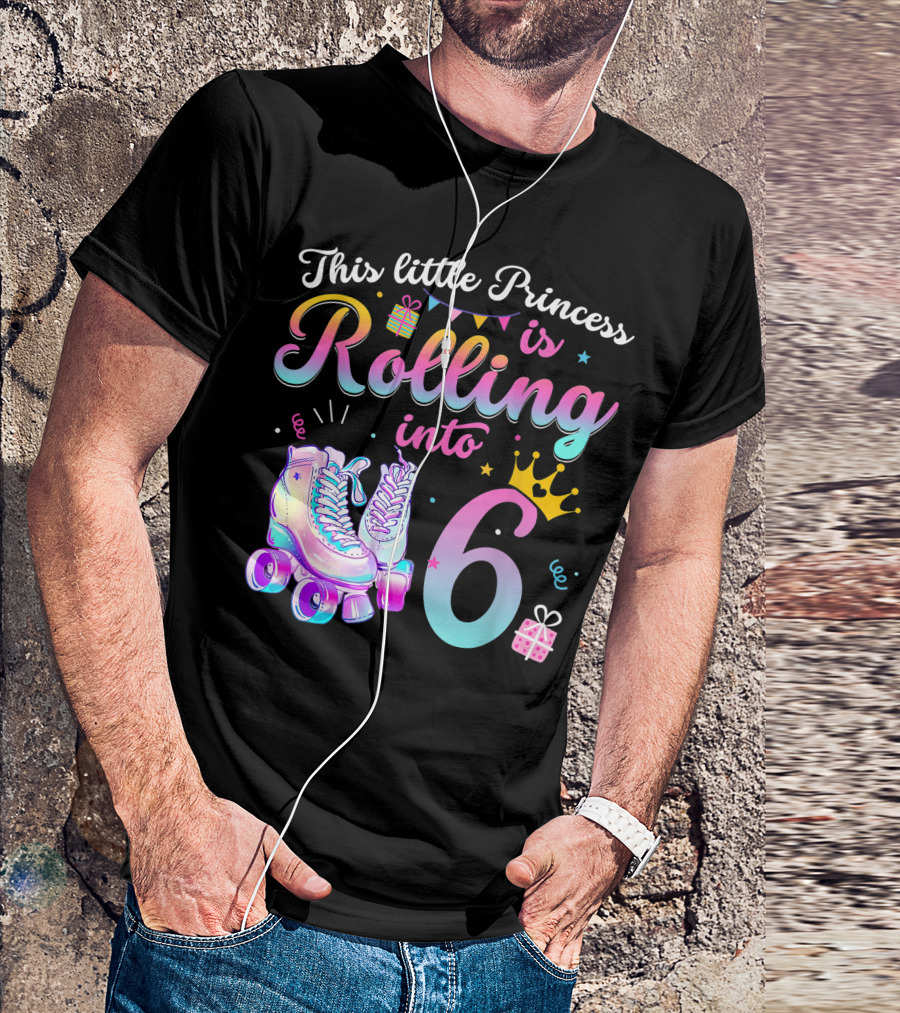 This Little Princess Is Rolling Into 6 With Roller Skate Birthday Party T-Shirt