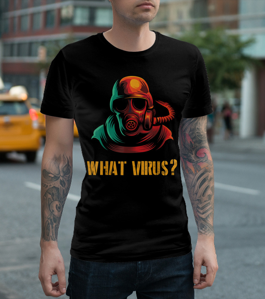 What Virus Military And Safety Gas Mask For Bacteria Disease And Virus T-Shirt