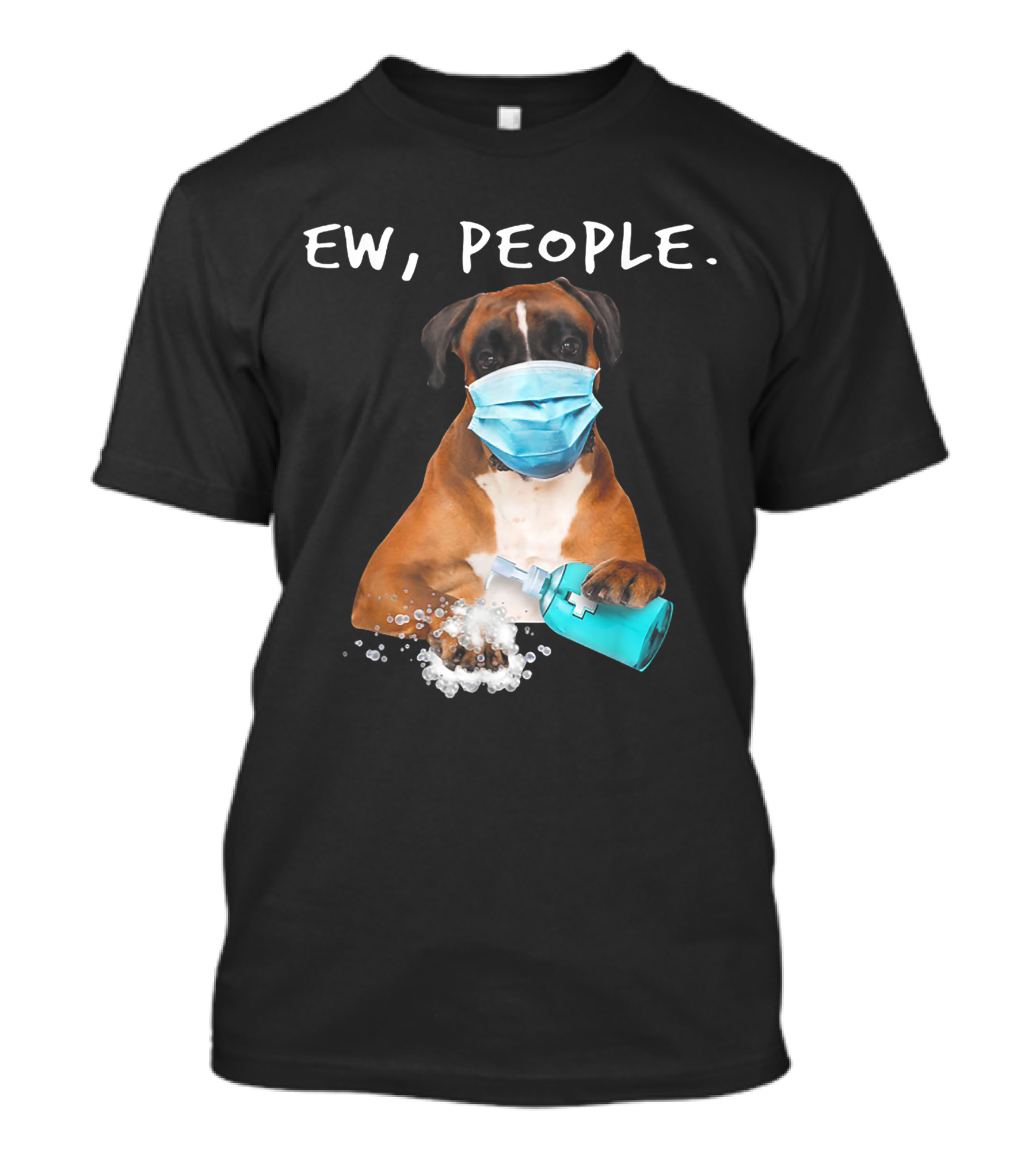 Ew People Boxer Dog Wearing Face Mask With Hand Sanitizer T-Shirt
