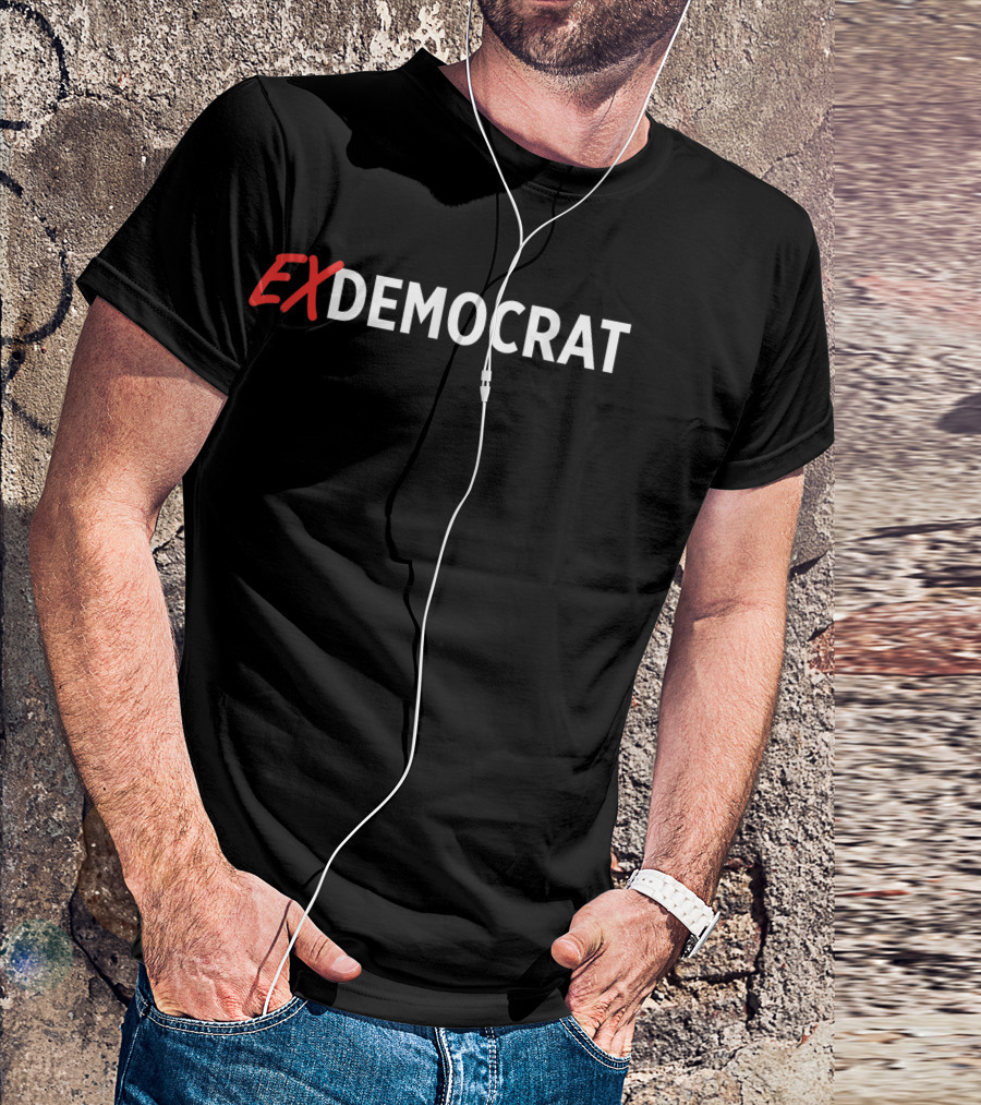 Ex Democrat Republican Anti Liberal Anti Socialism T-Shirt
