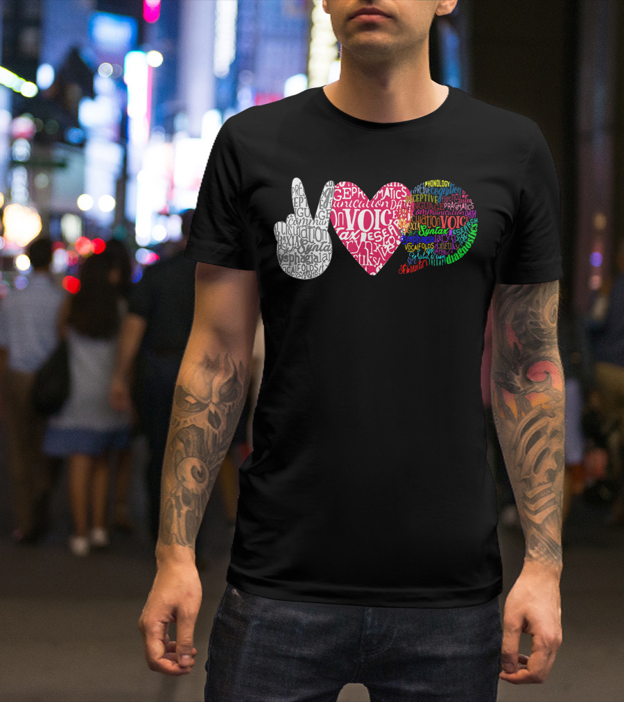 Peace Love Speech Language Pathologist Therapy Voice Communication Phonology Pragmatics T-Shirt