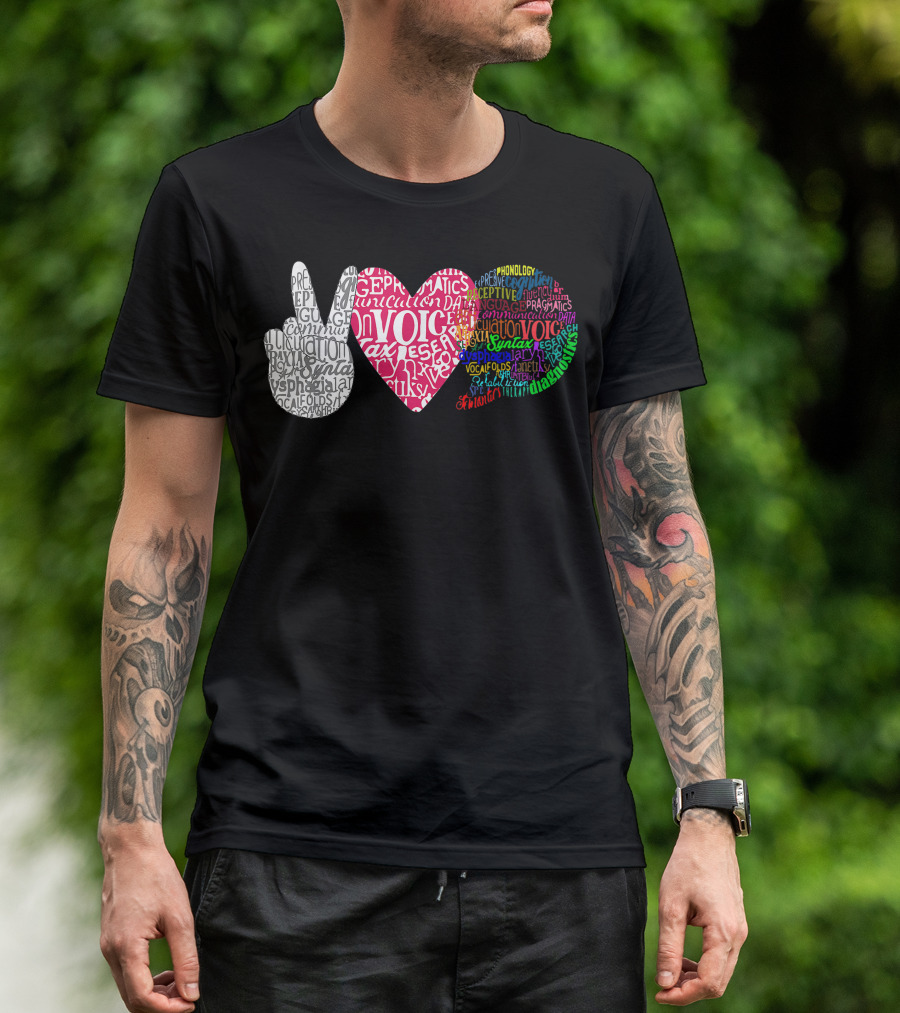 Peace Love Speech Language Pathologist Therapy Voice Communication Phonology Pragmatics T-Shirt