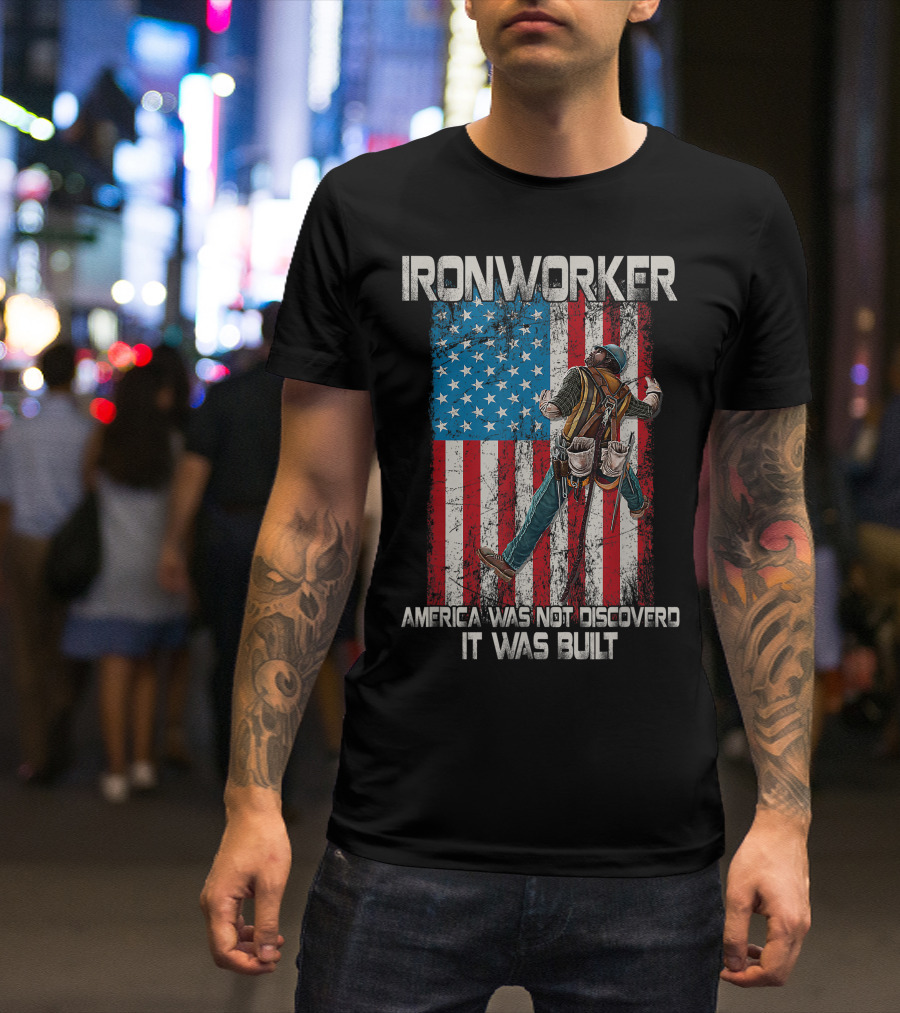 Ironworker America Was Not Discovered It Was Built USA Flag Background T-Shirt