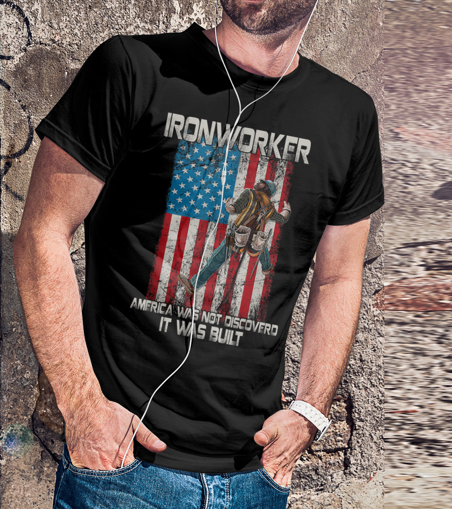 Ironworker America Was Not Discovered It Was Built USA Flag Background T-Shirt
