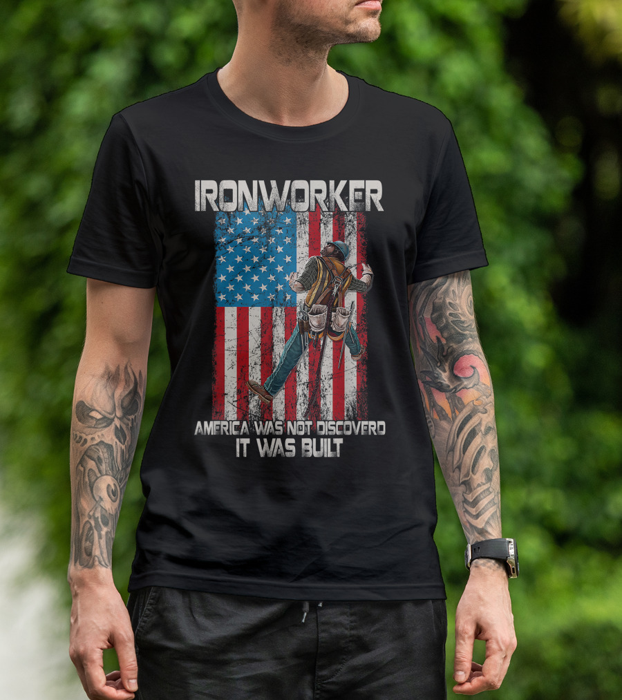 Ironworker America Was Not Discovered It Was Built USA Flag Background T-Shirt