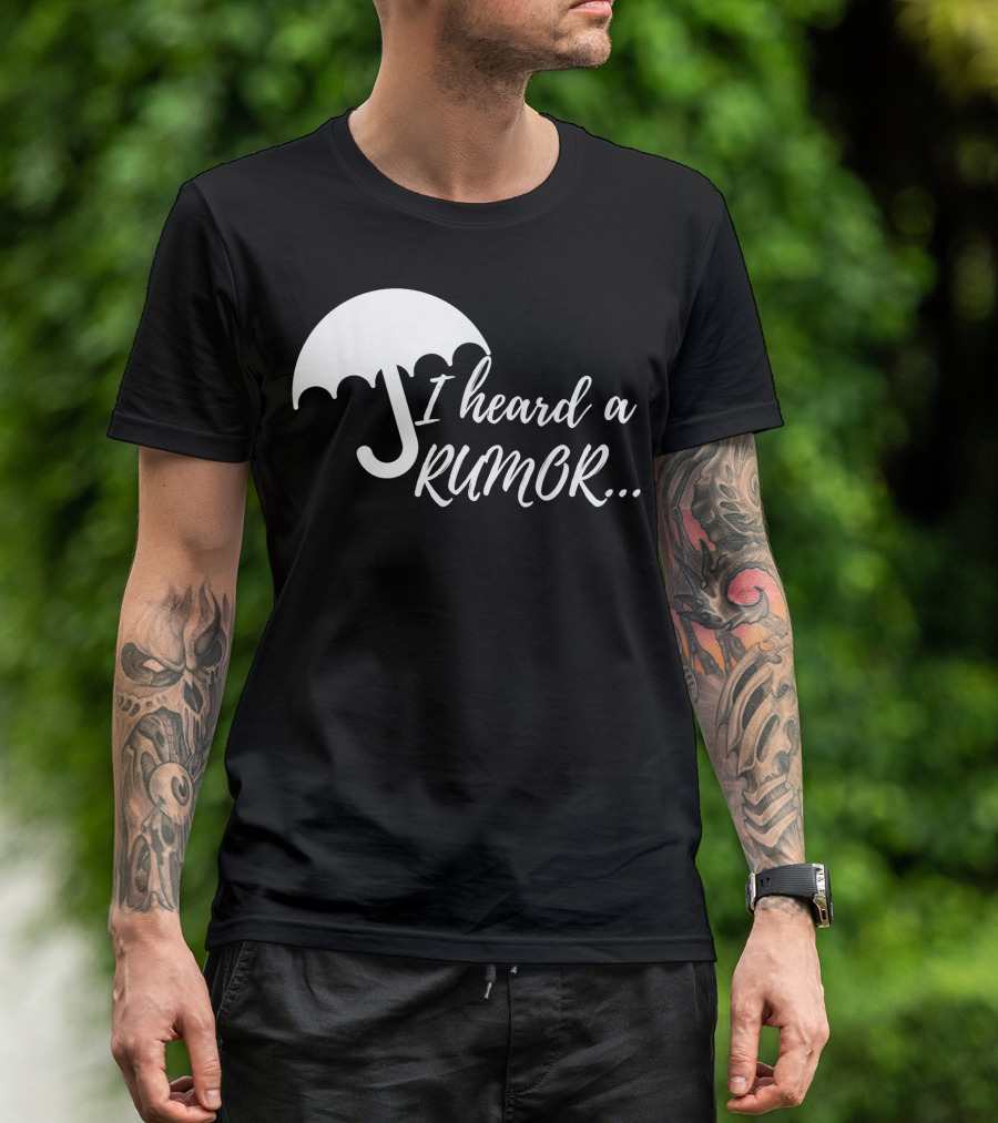Sassy I Heard A Rumor Umbrella Academy T-Shirt
