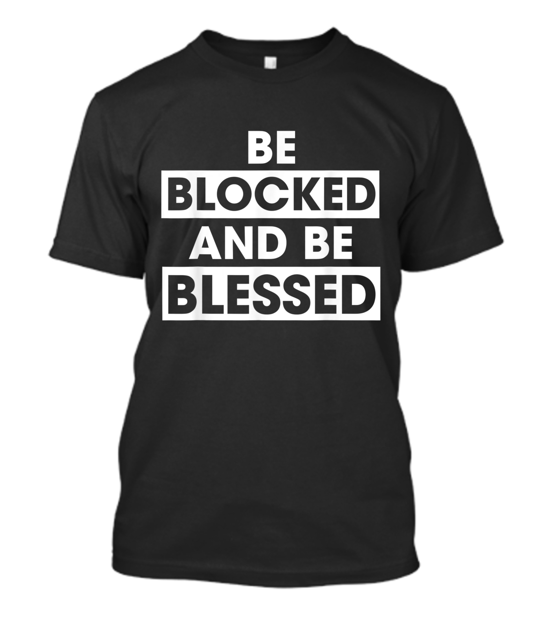 Be Blocked And Be Blessed T-Shirt