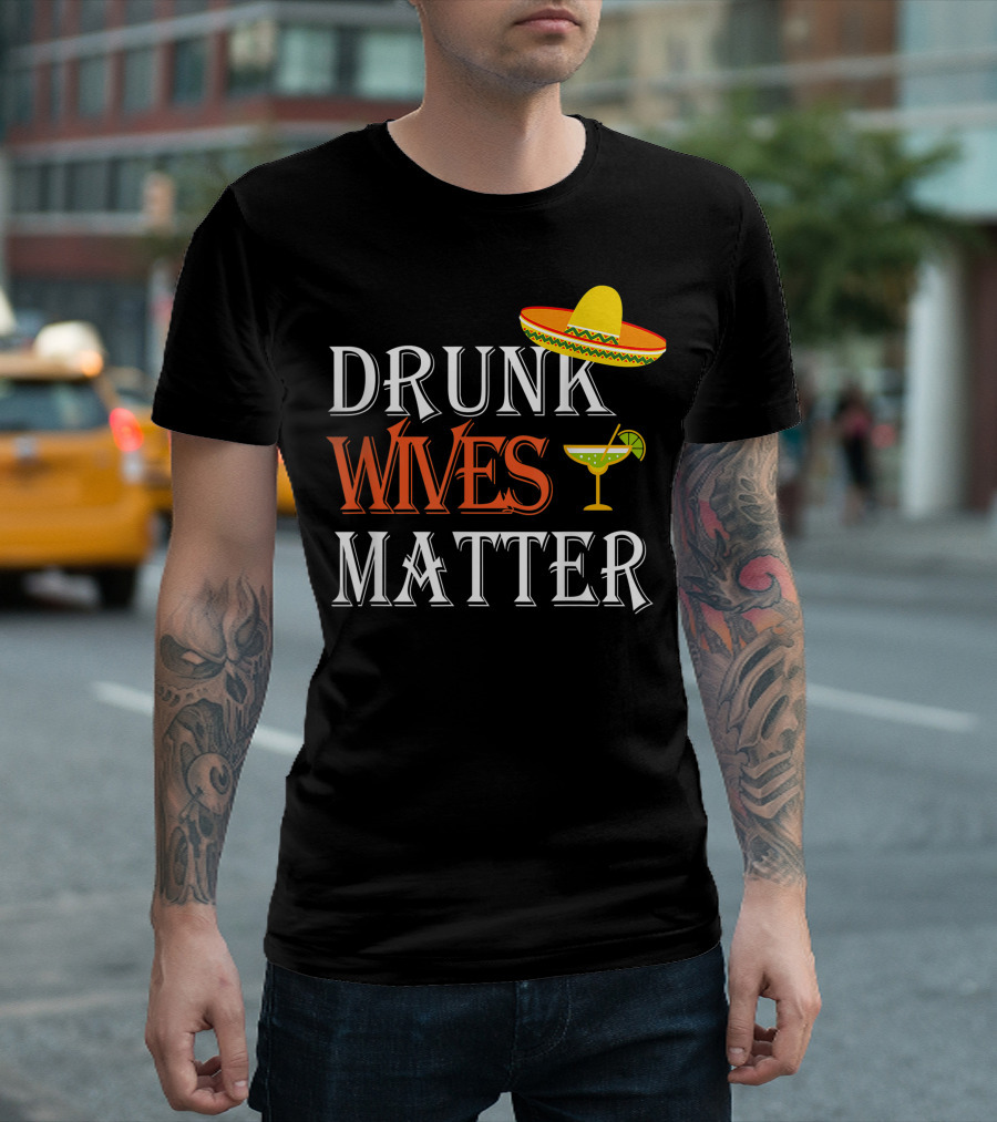 Drunk Wives Matter Sombrero Margarita Funny Cinco De Mayo Husband Wife T-Shirt