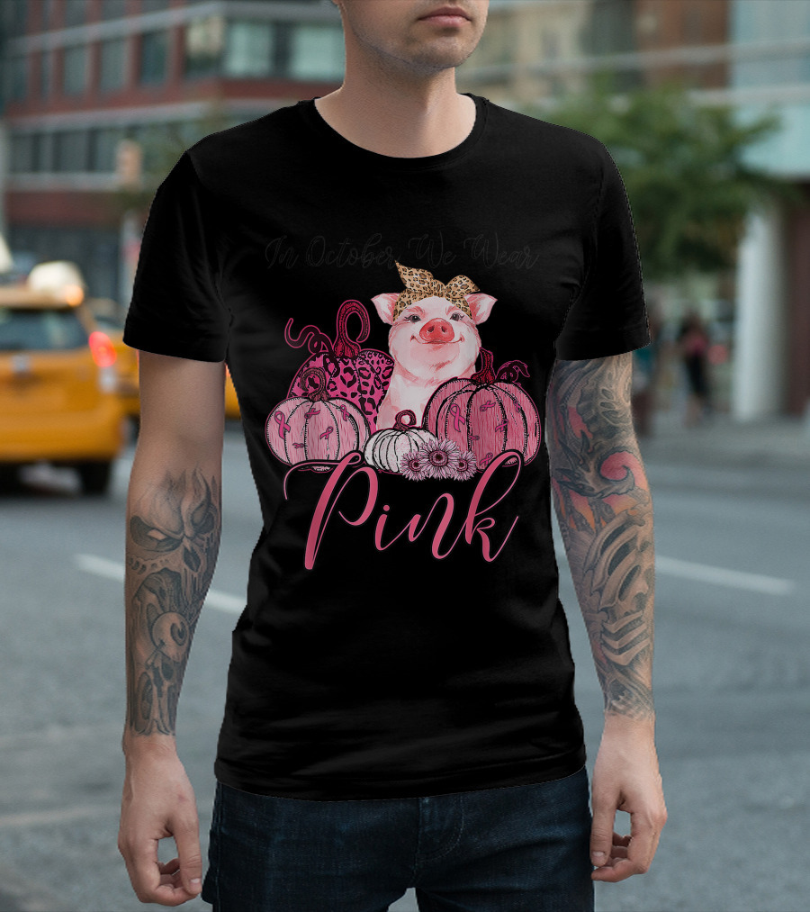 In October We Wear Pink Breast Cancer Awareness Pig with Pink Pumpkins T-Shirt