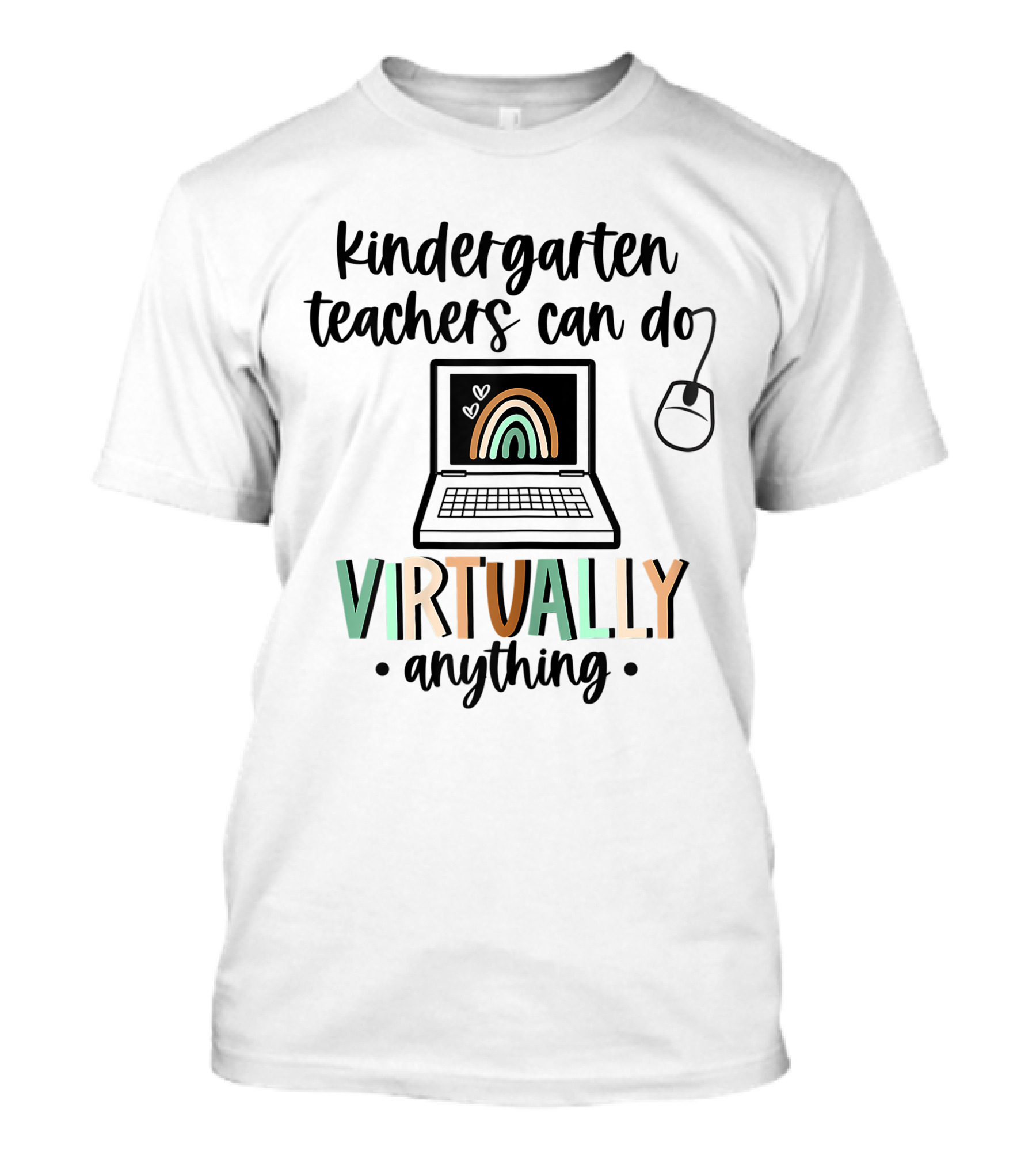 Kindergarten Teachers Can Do Virtually Anything With Boho Rainbow Laptop T-Shirt