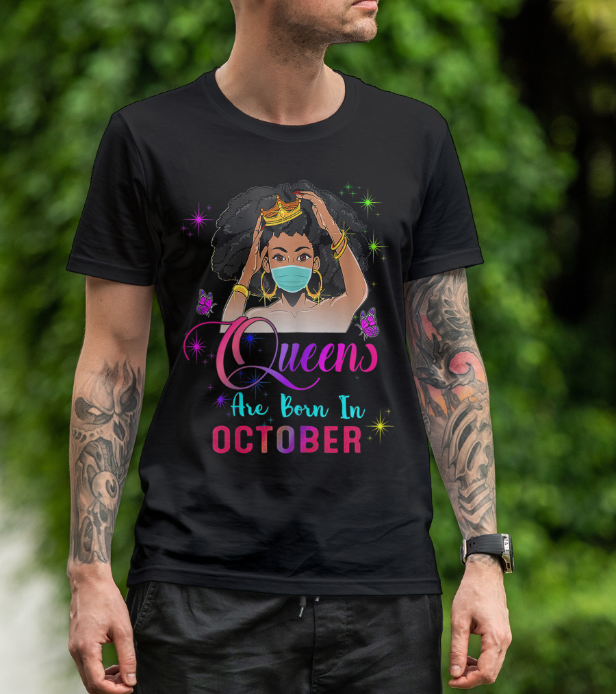 Queens Are Born In October Black Girl Wearing Mask Virgo Libra Birthday T-Shirt