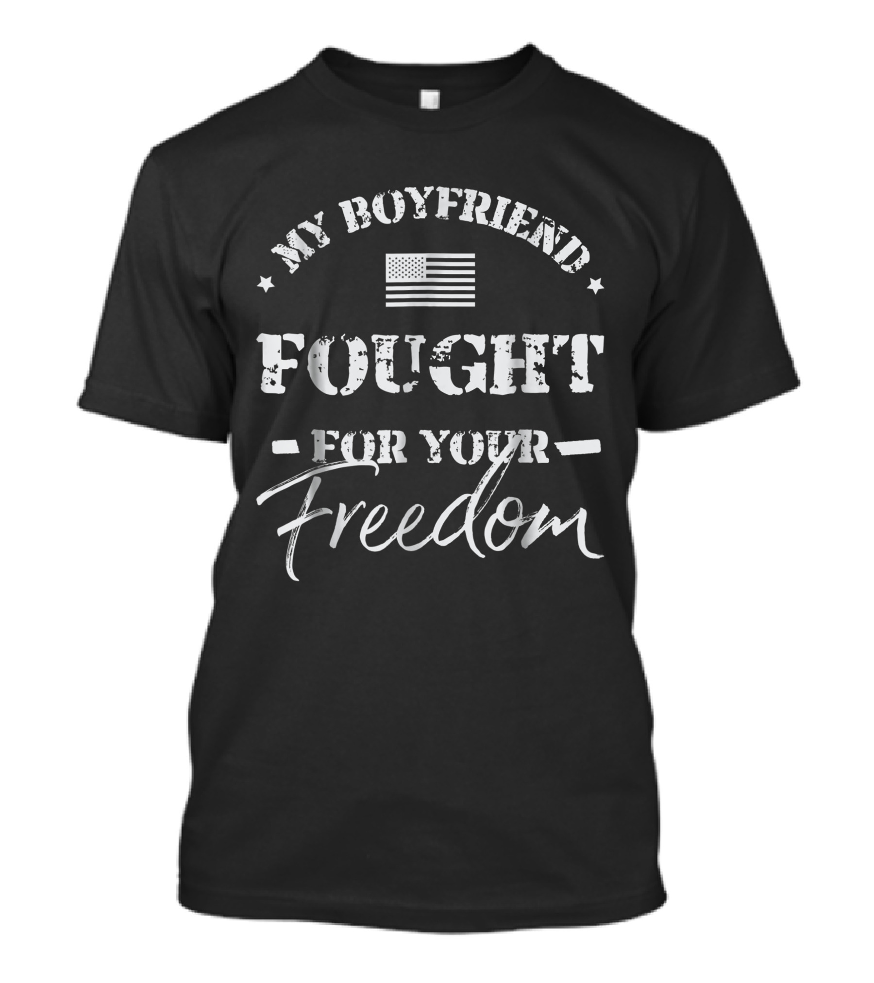 My Boyfriend Fought For Your Freedom Veteran Girlfriend American Flag T-Shirt