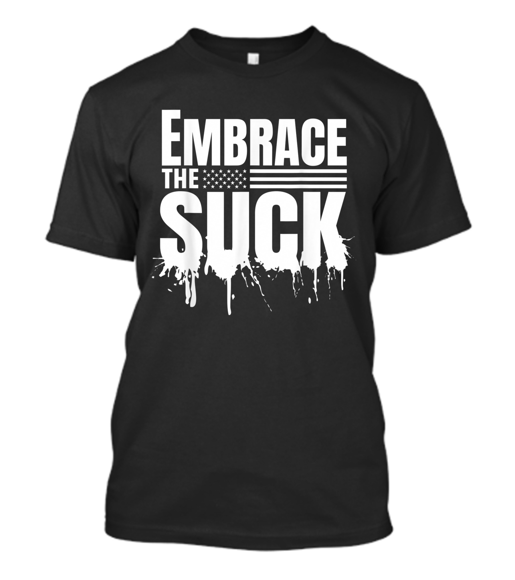Embrace The Suck American Flag Military Veteran T-Shirt