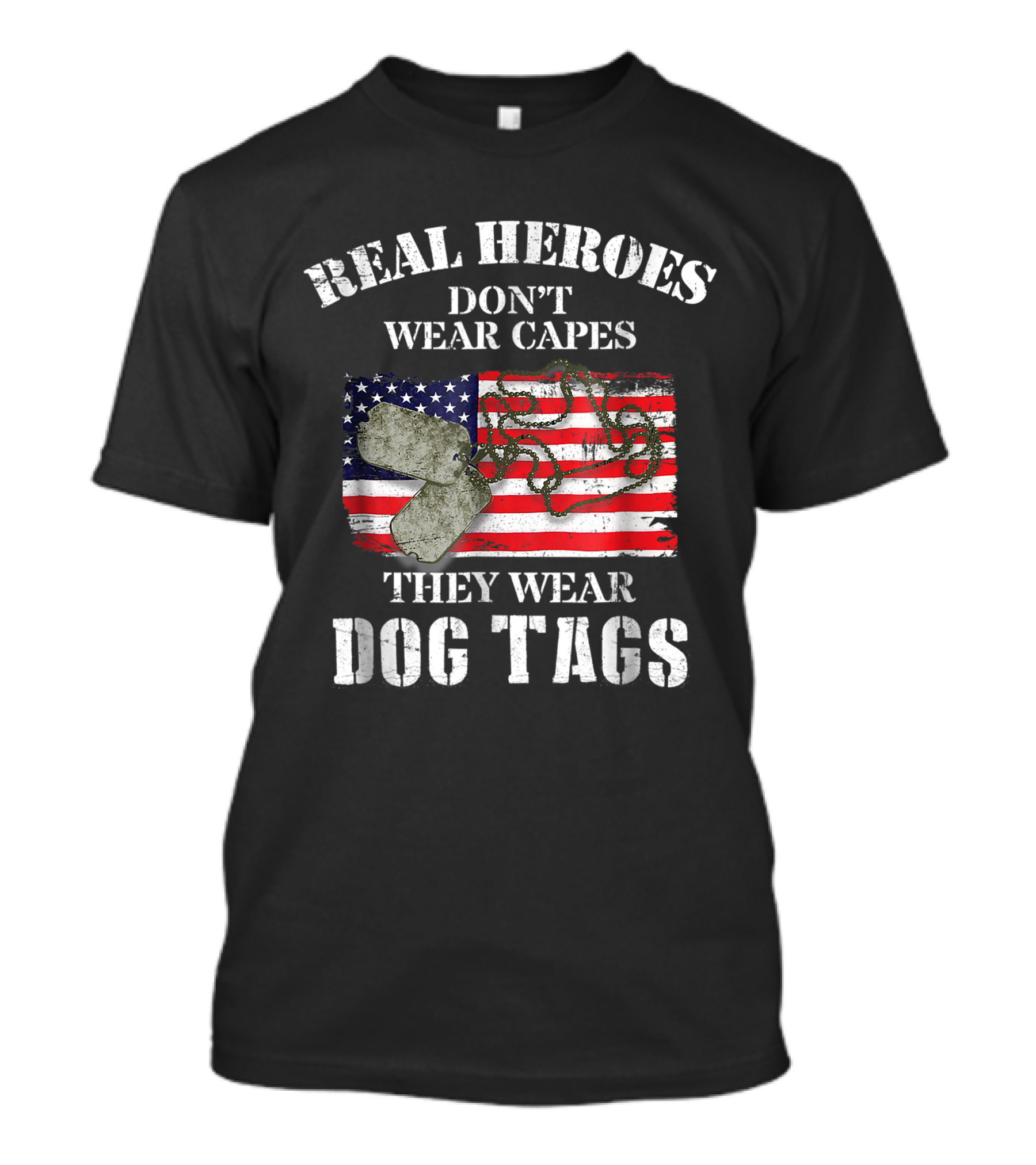 Real Heroes Don't Wear Capes They Wear Dog Tags American Flag And Dog Tag T-Shirt