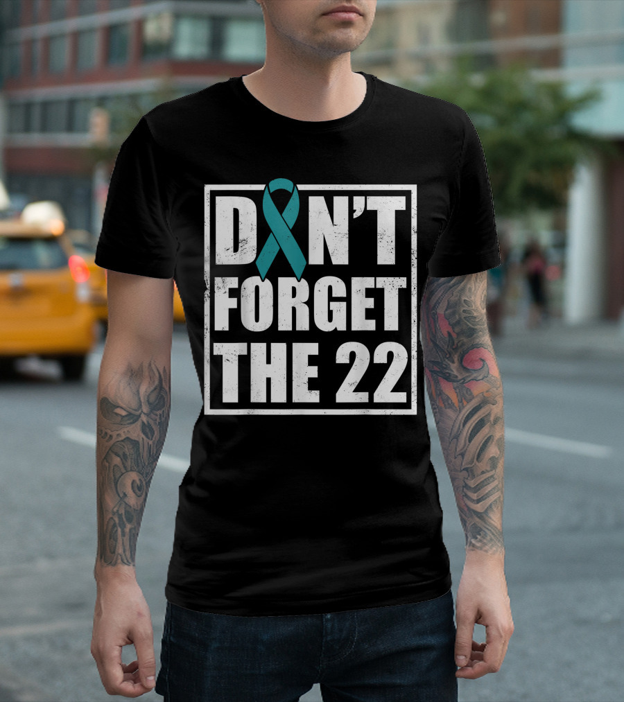 Don't Forget The 22 Support Veteran PTSD Warrior T-Shirt