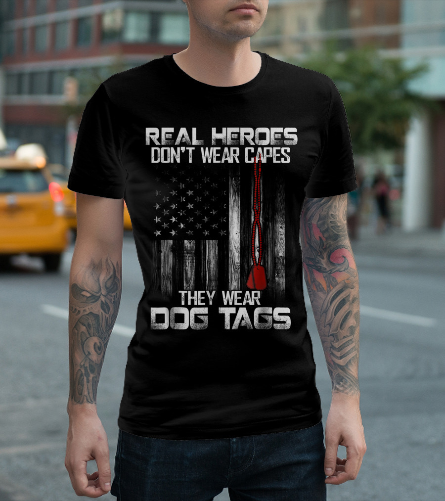 Real Heroes Don't Wear Capes They Wear Dog Tags Veteran Memorial Day T-Shirt
