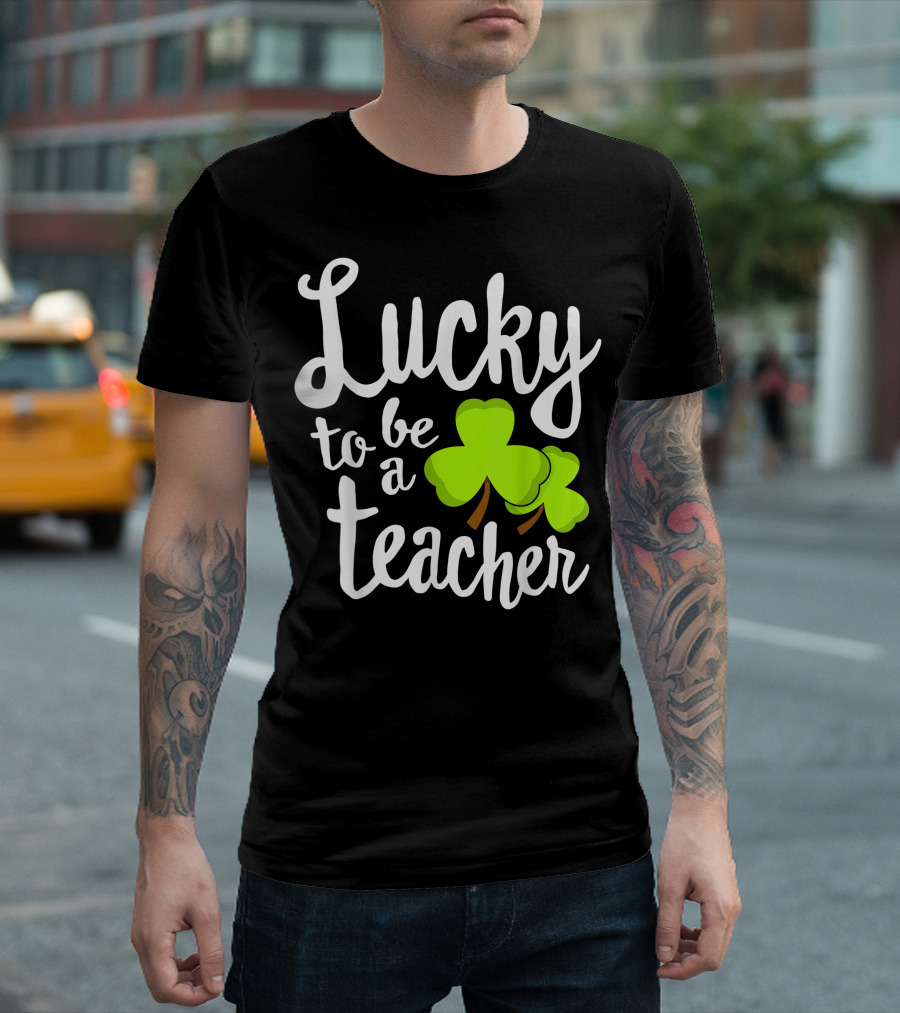 Lucky To Be A Teacher Shamrock T-Shirt