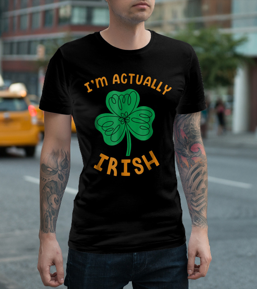 I'm Actually Irish Shamrock St Paddy's Day T-Shirt