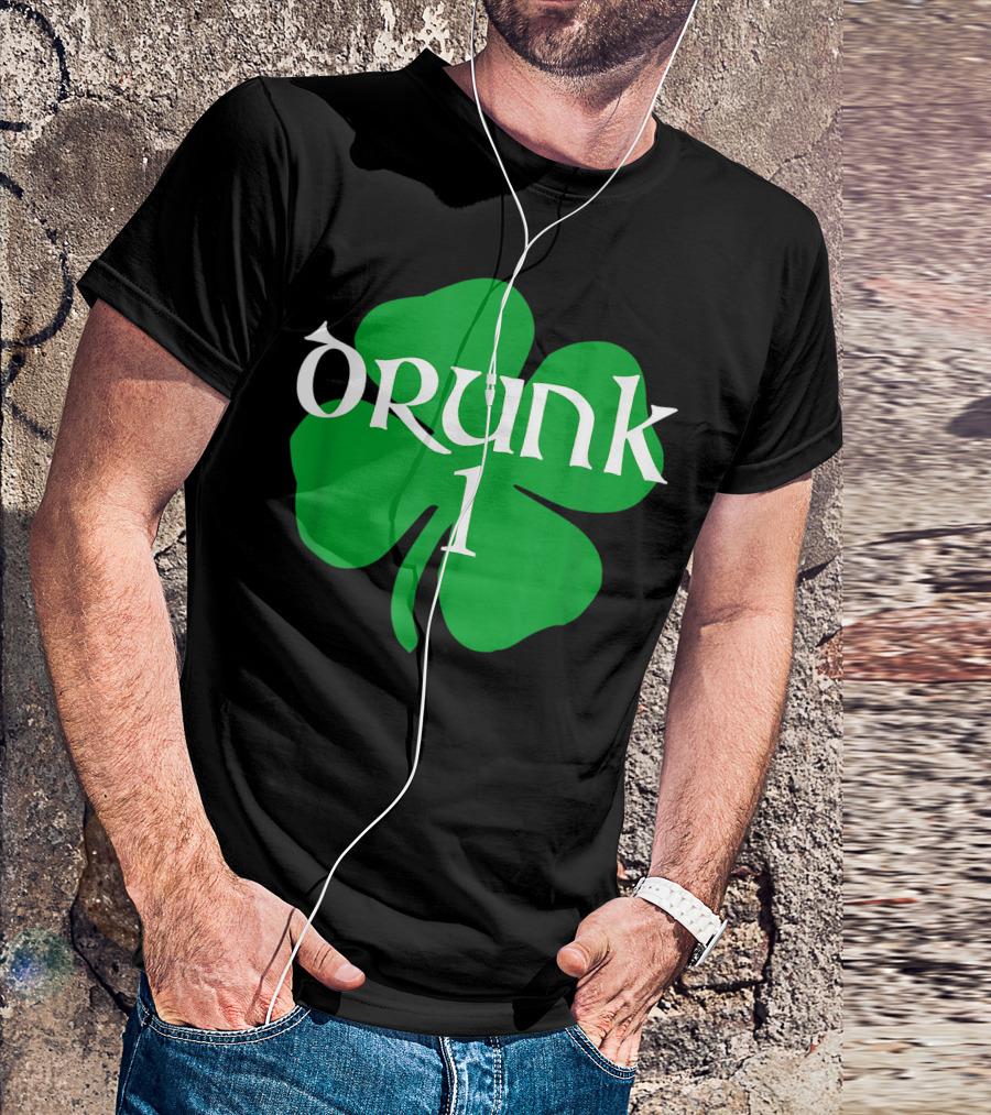 Drunk 1 Clover St. Patrick's Day Irish T-Shirt
