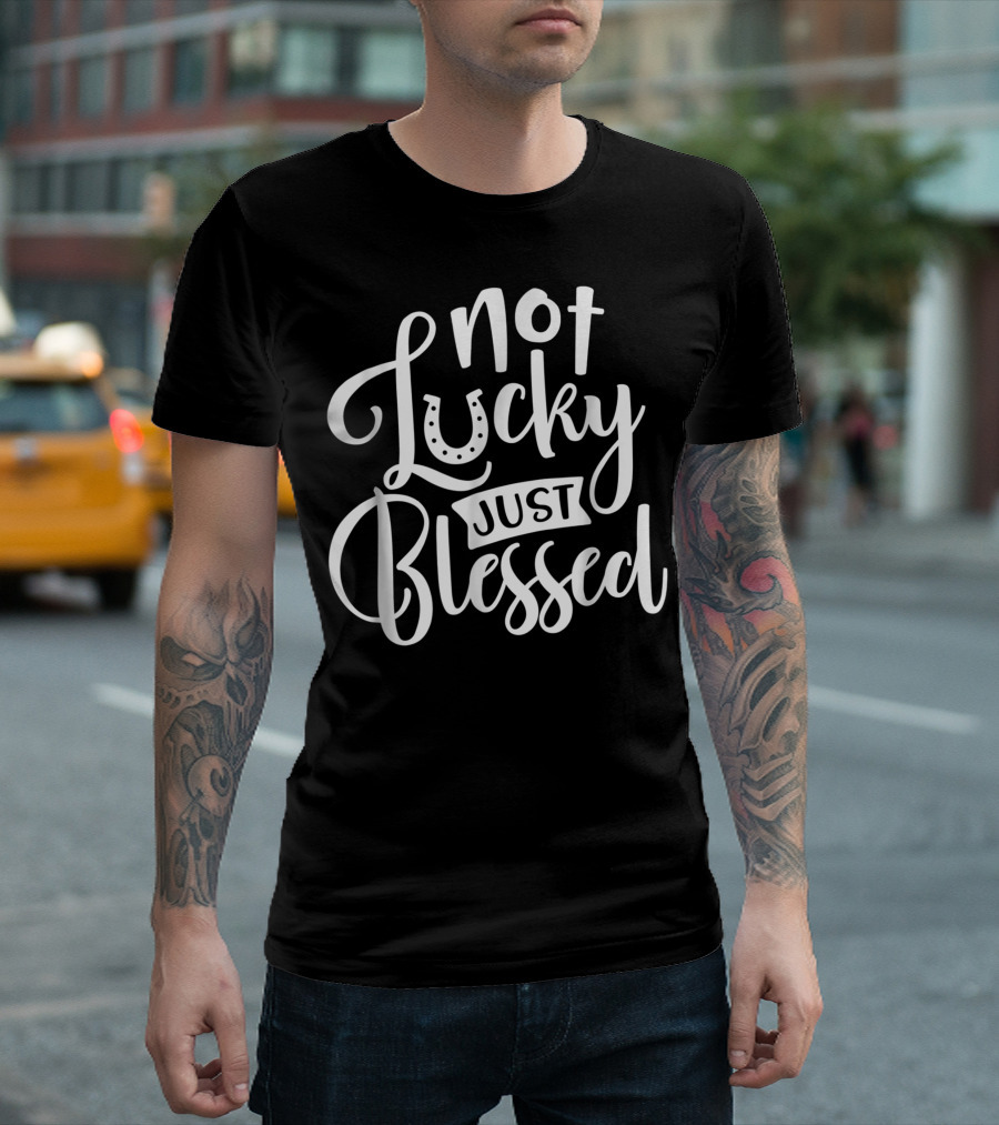 Not Lucky Just Blessed Novelty Horseshoe T-Shirt